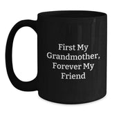Funny Grandmother Gifts from Family, Unique Black Coffee Mug for Grandmother, 'First My Grandmother, Forever My Friend' Quote - Main